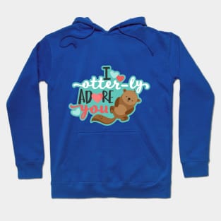 I Otter-ly Adore you! Hoodie